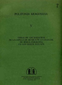 Polifonía aragonesa V: Obras de los maestros de la capilla de música de la colegial de Borja (Zaragoza) en los siglos XVII-XIX