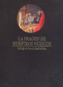 La imagen de nuestros músicos. Del Siglo de Oro a la Edad de Plata