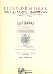 Libro de misas, motetes, salmos, magnificas y otras cosas tocantes al culto divino Vol.II - Motetes y misa 