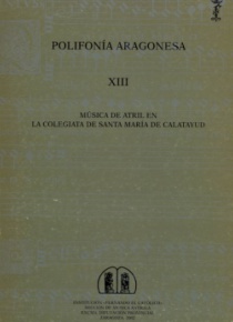 Música de Atril en la colegiata de Santa María de Calatayud [Polifonía Aragonesa, XIII]
