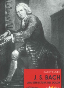 J.S. Bach. Una estructura del dolor