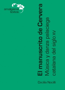 El manuscrito de Cervera. Música y danza palaciega catalana del siglo XV.