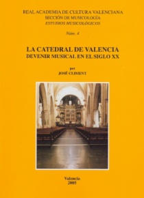 La Catedral de Valencia. Devenir musical en el siglo XX