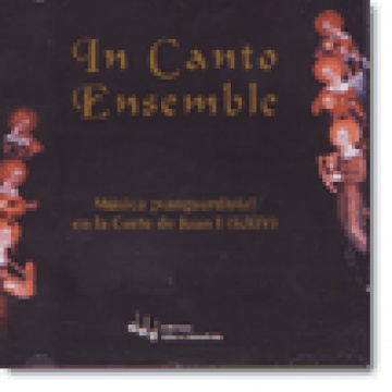 In Canto Ensemble. Música ívanguardista! en la corte de Juan I (s. XIV)
