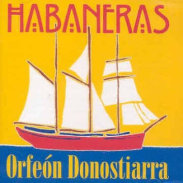 Habaneras. Orfeón Donostiarra