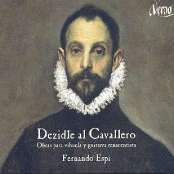 Dezidle al Cavallero. Obras para vihuela y guitarra renacentista