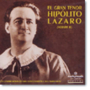 El gran tenor Hipólito Lázaro (vol II)