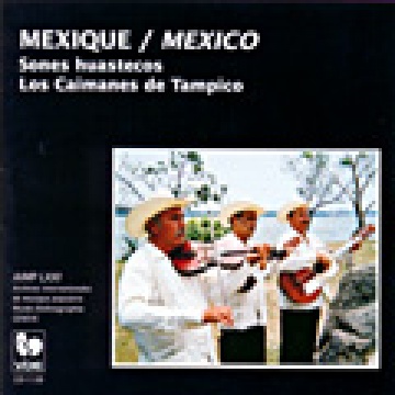 Mexique: Sones Huastecos-Los Caimanes de Tampico