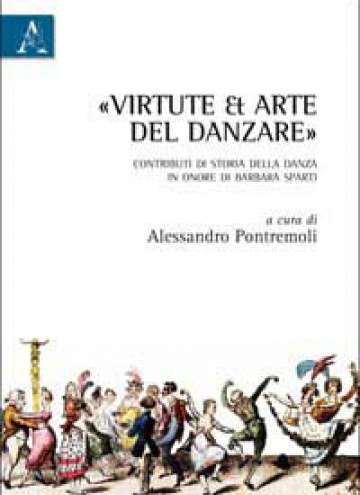 ôVirtute et arteö del danzare. Contributi di storia della danza in onore di Barbara Sparti