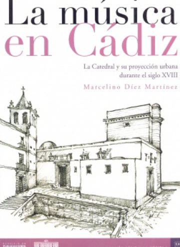La música en Cádiz. La Catedral y su proyección urbana durante el siglo XVIII