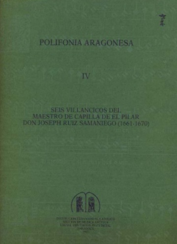 Polifonía aragonesa IV. Seis villancicos de Joseph Ruiz Samaniego