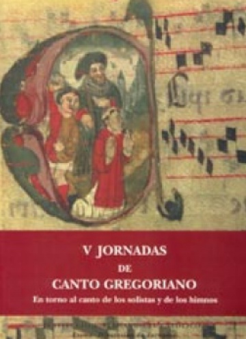 V Jornadas de Canto Gregoriano. En torno al canto de los solistas y de los himnos
