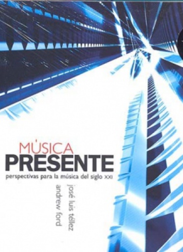 Música presente. Perspectivas para la música del siglo XXI