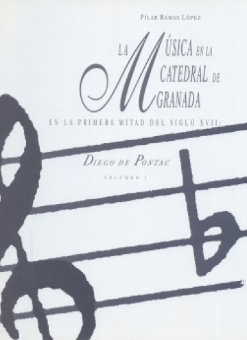 La música en la Catedral de Granada en la primera mitad del siglo XVII: Diego de Pontac (2 vols.)