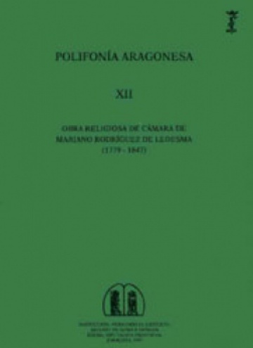 Obra religiosa de Cámara de Mariano Rodríguez de Ledesma (1779-1847) [Polifonía Aragonesa, XII]