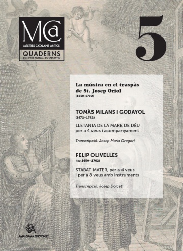 Mestres Catalans Antics, vol. V: Milans. Lletania de la Mare de Déu / Olivelles. Stabat Mater. La música en el traspàs de St. Josep Oriol (1650-1702)