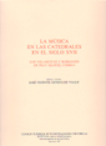 La música en las catedrales en el siglo XVII. Los villancicos y romances de Fray Manuel Correa