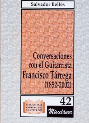 Conversaciones con el guitarrista Francisco Tárrega (1852-2002)