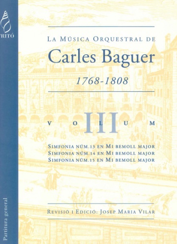 La Música Orquestral de Carles Baguer Vol. III (simfonies Núm: 13, 14 i 15)
