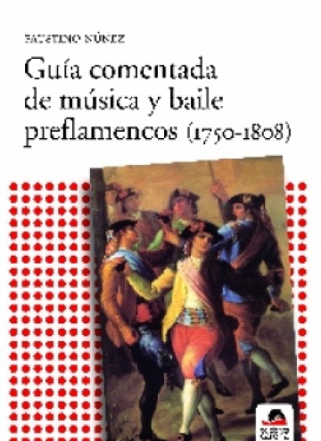 Guía comentada de música y baile preflamencos (1750-1808)