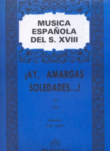 íAy, amargas soledades...!